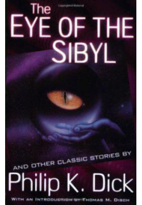 The Collected Short Stories of Philip K. Dick, Vol. 5: The Eye of The Sibyl