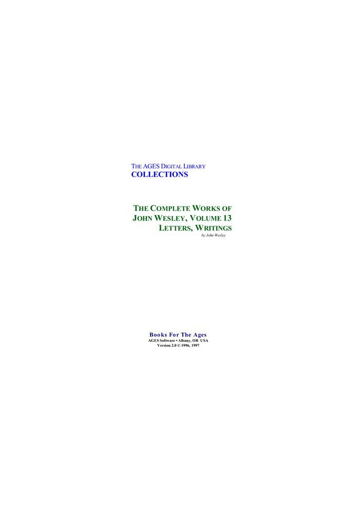The Complete Works of John Wesley. Volume 13. Letters, Writings