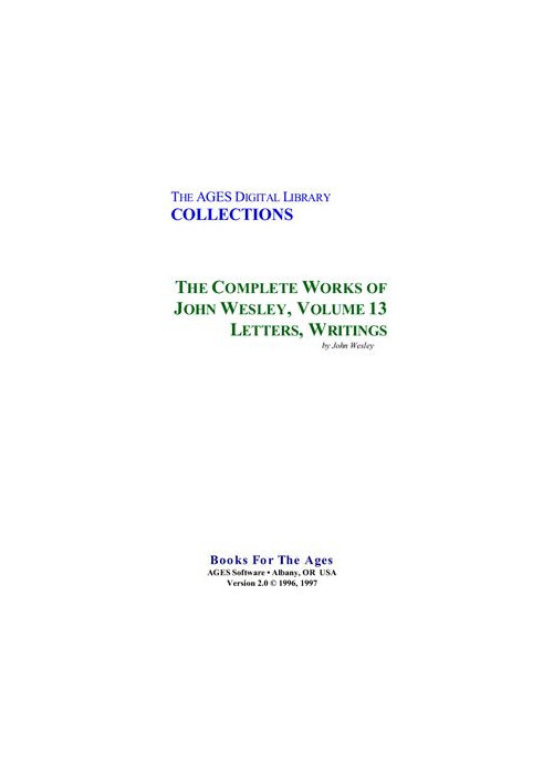 The Complete Works of John Wesley. Volume 13. Letters, Writings