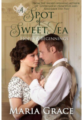 A Spot of Sweet: Tea Hopes and Beginnings Short Story Collection (Sweet Tea Stories Book 1)