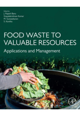 Food Waste to Valuable Resources: Applications and Management