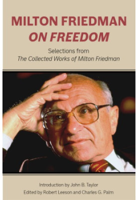 Milton Friedman on freedom: selections from the collected works of Milton Friedman