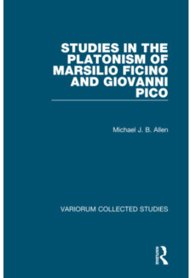 Studies in the Platonism of Marsilio Ficino and Giovanni Pico