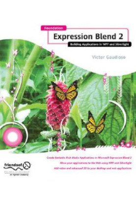Foundation Expression Blend 2 Building Applications in WPF and Silverlight