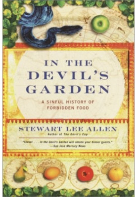 In the Devil's Garden: A Sinful History of Forbidden Food