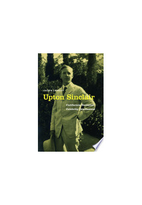 Upton Sinclair: California Socialist, Celebrity Intellectual