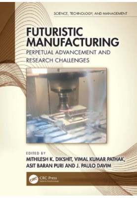 Futuristic Manufacturing: Perpetual Advancement and Research Challenges