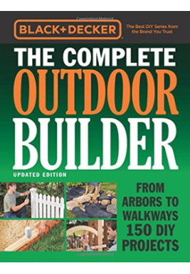 Black & Decker - The Complete Outdoor Builder - Updated Edition