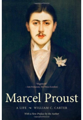 Marcel Proust: A Life, with a New Preface by the Author