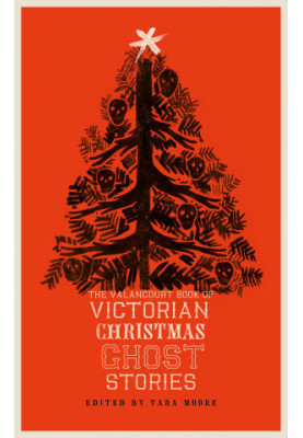The Valancourt Book of Victorian Christmas Ghost Stories