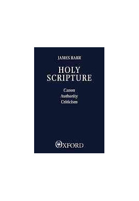 Holy scripture : canon, authority, criticism  the sprunt lectures delivered at Union Theological Seminary, Richmond, Virginia