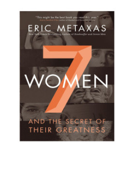 Seven Women: And the Secret of Their Greatness
