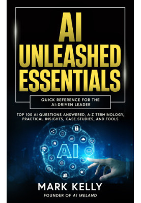 AI Unleashed Essentials: Quick Reference for the AI-Driven Leader