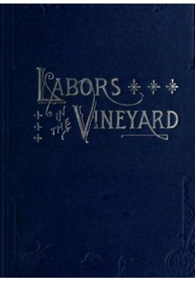 Labors in the Vineyard Twelfth Book of the Faith-Promoting Series. Designed for the Instruction and Encouragement of Young Latte