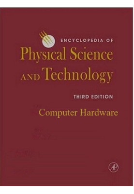 Encyclopedia of Physical Science and Technology Computer Hardware