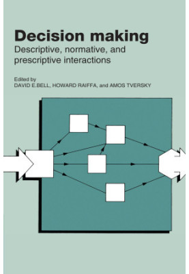 Decision Making: Descriptive, Normative, and Prescriptive Interactions