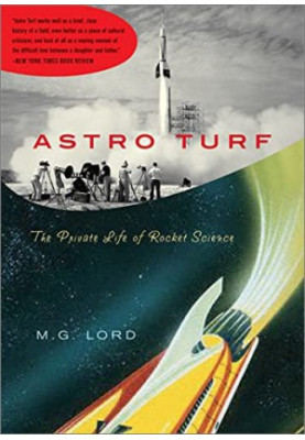 Astro Turf: The Private Life of Rocket Science