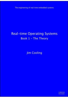 Real-time Operating Systems: Book 1 - The Theory (The engineering of real-time embedded systems)