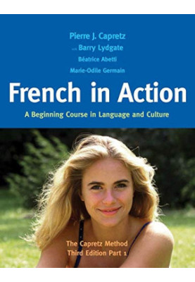 French in Action: A Beginning Course in Language and Culture: The Capretz Method, Part 1 (English and French Edition)