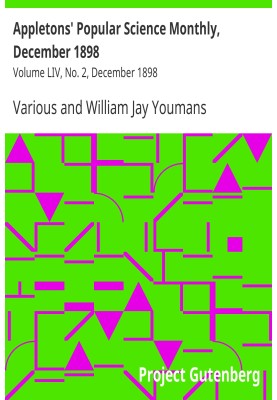 Appletons' Popular Science Monthly, December 1898 Volume LIV, No. 2, December 1898