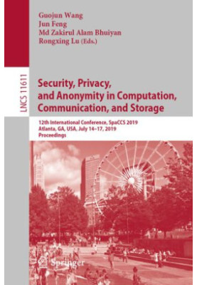 Security, Privacy, and Anonymity in Computation, Communication, and Storage: SpaCCS 2019, Atlanta, GA, USA, July 14–17, 2019,
