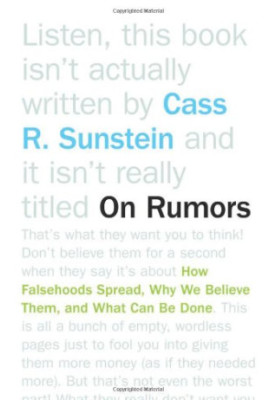 On Rumors: How Falsehoods Spread, Why We Believe Them, and What Can Be Done