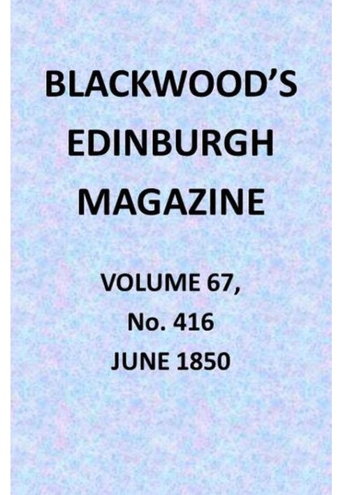 Blackwood's Edinburgh Magazine, Vol. 67, № 416, червень 1850 р