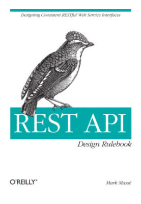 REST API design rulebook [designing consistent RESTful web service interfaces]