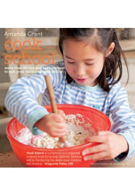 Cook School : more than 50 fun and easy recipes for your child at every age and stage