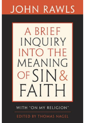 A brief inquiry into the meaning of sin and faith: with On my religion