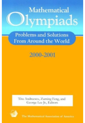Mathematical Olympiads 2000-2001: Problems and Solutions from around the World