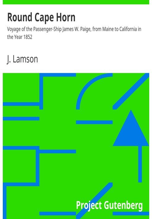 Путешествие пассажирского корабля «Джеймс У. Пейдж» вокруг мыса Горн из штата Мэн в Калифорнию в 1852 году.