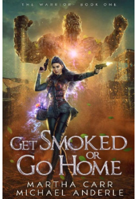 Get Smoked Or Go Home (The Warrior Book 1)