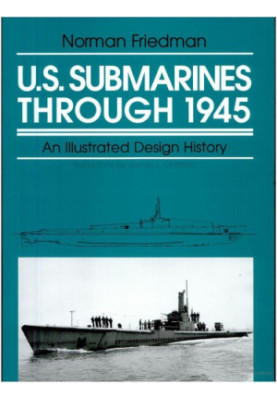 U.S. Submarines Through 1945: An Illustrated Design History