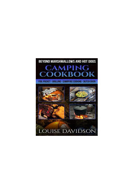 Camping Cookbook Beyond Marshmallows and Hot Dogs