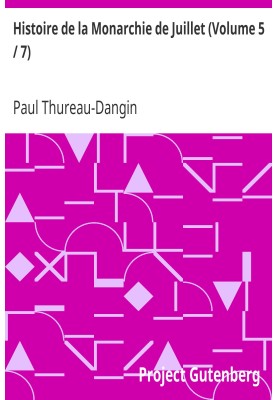 History of the July Monarchy (Volume 5/7)
