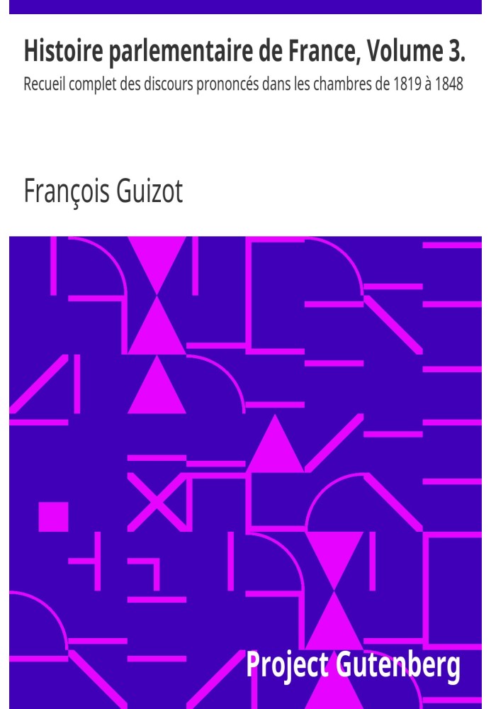Парламентська історія Франції, Том 3. Повне зібрання промов, виголошених у палатах з 1819 по 1848 рік