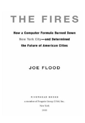 The fires: how a computer formula burned down New York City--and determined the future of American cities