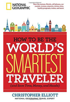 How to be the world's smartest traveler: and save time, money, and hassle