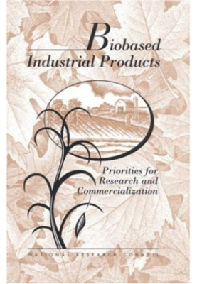 Biobased Industrial Products: Research and Commercialization Priorities