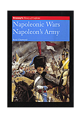 History of Uniforms - Napoleonic Wars. Napoleon's Army