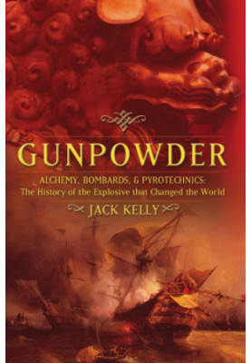 Gunpowder: Alchemy, Bombards, and Pyrotechnics