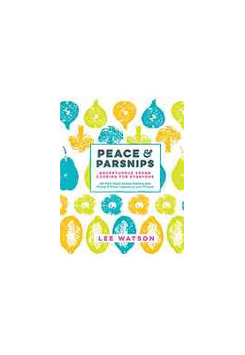Peace and Parsnips The Vegan Cookbook For Everyone