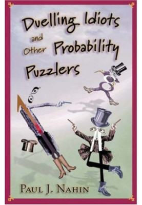 Duelling idiots and other probability puzzlers