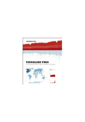 Visualize This: The FlowingData Guide to Design, Visualization, and Statistics