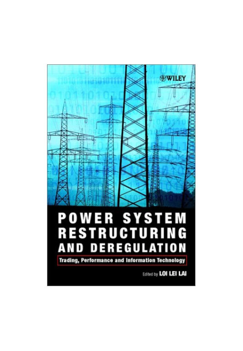Power System Restructuring and Deregulation - Trading, Performance and Information Technology
