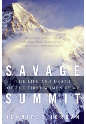 Savage summit: the true stories of the five women who climbed K2, the world's most feared mountain