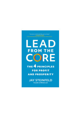 Lead from the Core: The 4 Principles for Profit and Prosperity