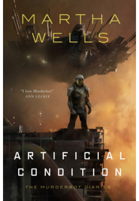 Artificial Condition--The Murderbot Diaries