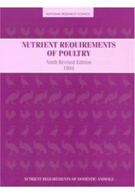 Nutrient Requirements of Poultry: Ninth Revised Edition, 1994 ( i Nutrient Requirements of Domestic Animals: i A Series)